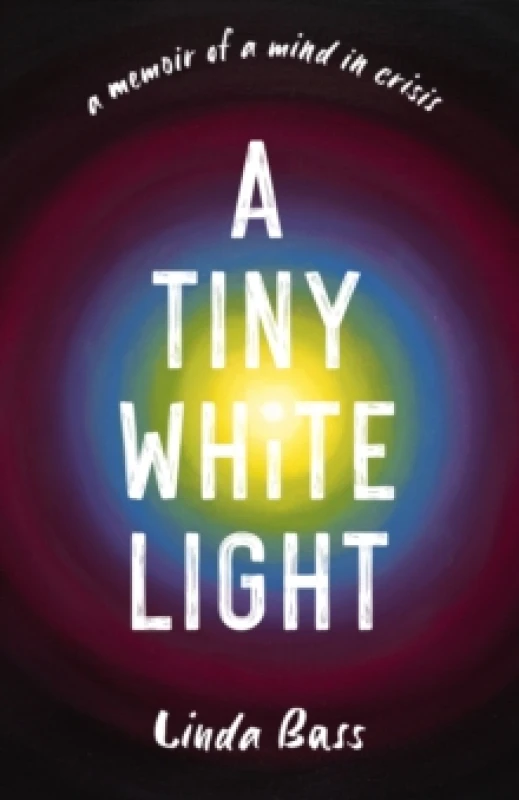 Image of A Tiny White Light : A Memoir of a Mind in Crisis Paperback / softback