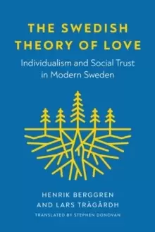 Image of The Swedish Theory of Love : Individualism and Social Trust in Modern Sweden
