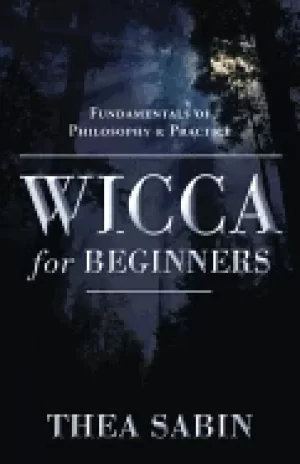 Image of wicca for beginners fundamentals of philosophy and practice