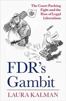 Image of FDR's Gambit : The Court Packing Fight and the Rise of Legal Liberalism