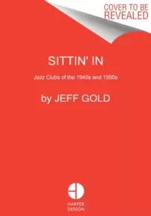Image of Sittin' In : Jazz Clubs of the 1940s and 1950s