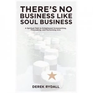Image of Theres No Business like Soul Business by Derek Rydall Paperback