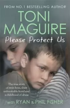 Image of Please Protect Us : The true story of twin boys, their unbreakable bond and a traumatic childhood - for fans of Cathy Glass