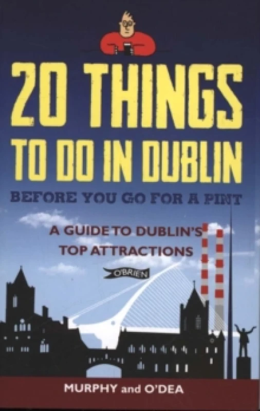 Image of 20 Things To Do In Dublin Before You Go For a Pint : A Guide to Dublin's Top Attractions Paperback / softback