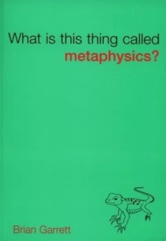Image of What Is This Thing Called Metaphysics by Brian Garrett Book