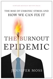 Image of The Burnout Epidemic : The Rise of Chronic Stress and How We Can Fix It