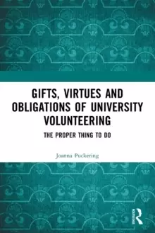 Image of Gifts, Virtues and Obligations of University Volunteering : The Proper Thing to Do