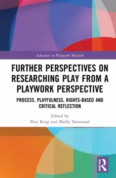 Image of Further Perspectives on Researching Play from a Playwork PerspectiveProcess Playfulness Rights-based and Critical Reflection