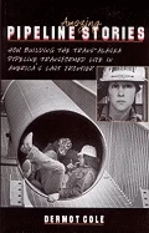 Image of amazing pipeline stories how building the trans alaska pipeline transformed