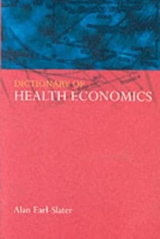 Image of Dictionary of Health Economics by Alan Earl-Slater Paperback
