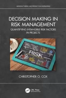 Image of Decision Making in Risk Management : Quantifying Intangible Risk Factors in Projects