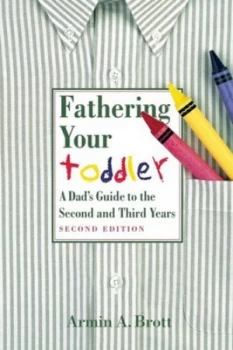 Image of Fathering Your Toddler by Armin A. Brott Book