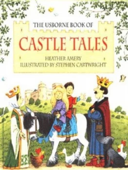 Image of The Usborne Book of Castle Tales by Heather Amery and Stephen Cartwright Hardback