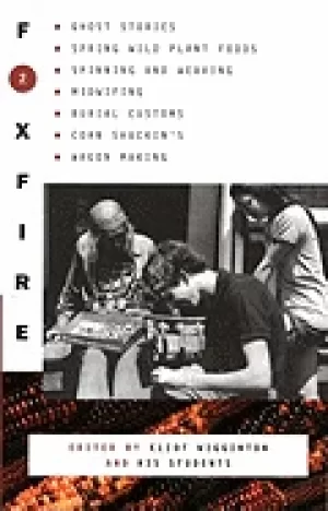 Image of foxfire 2 ghost stories spring wild plant foods spinning and weaving midwif