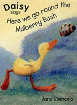 Image of Daisy Says Here We Go Round the Mulberry Bush by Jane Simmons Hardback
