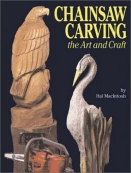 Image of The Art and Craft of Chainsaw Carving by Hal Mcintosh Paperback