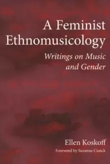 Image of A Feminist Ethnomusicology : Writings on Music and Gender