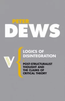 Image of Logics of Disintegration by Peter Dews Paperback