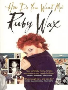 Image of How Do You Want Me by Ruby Wax Paperback