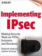 Image of implementing ipsec making security work on vpns intranets and extranets