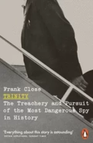 Image of trinity the treachery and pursuit of the most dangerous spy in history
