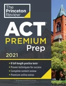 Image of Princeton Review ACT Premium Prep, 2021 : 8 Practice Tests + Content Review + Strategies