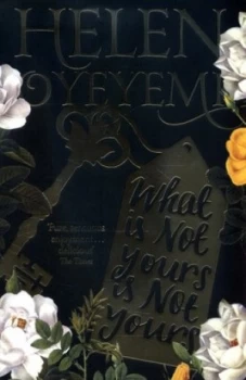 Image of What Is Not Yours Is Not Yours by Helen Oyeyemi Book