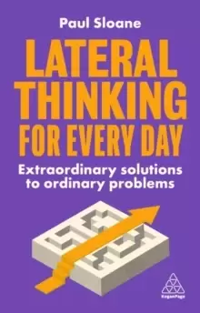 Image of Lateral Thinking for Every Day : Extraordinary Solutions to Ordinary Problems