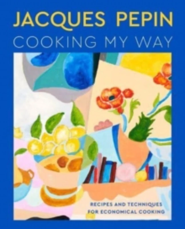 Image of Jacques Pepin Cooking My Way. Hardback. By Jacques Pepin Books