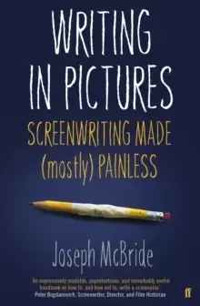 Image of Writing in Pictures : Screenwriting Made (Mostly) Painless
