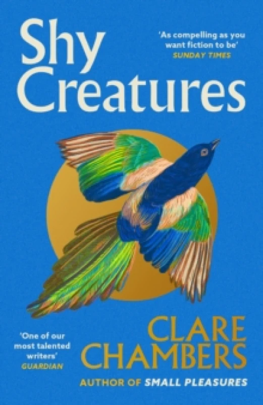 Image of Shy Creatures : The extraordinary novel about family, love and freedom from the bestselling author of Small Pleasures Paperback / softback