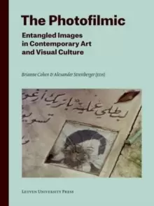 Image of The Photofilmic : Entangled Images in Contemporary Art and Visual Culture