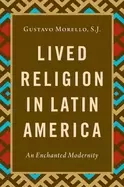 Image of Lived Religion in Latin America : An Enchanted Modernity
