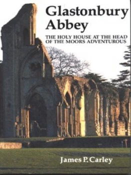 Image of Glastonbury Abbey by James P Carley Book