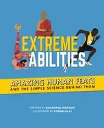 Image of extreme abilities amazing human feats and the simple science behind them