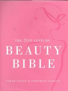 Image of The 21st Century Beauty Bible by Sarah Stacey and Josephine Fairley Hardback