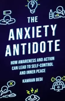 Image of The Anxiety Antidote : How awareness and action can lead to self-control and inner peace