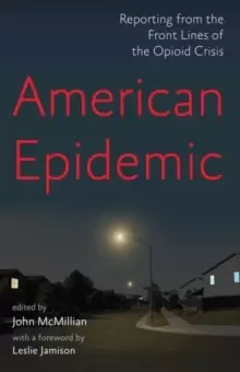 Image of American Epidemic : Reporting from the Front Lines of the Opioid Crisis