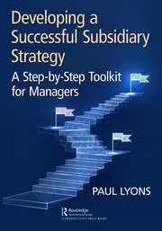 Image of Developing a Successful Subsidiary Strategy A Step-by-Step Toolkit for Managers