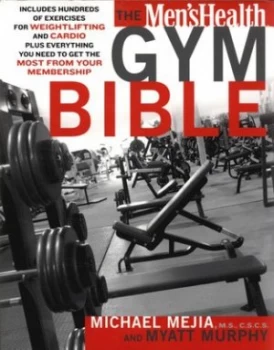 Image of The Mens Health Gym Bible by Michael Mejia and Myatt Murphy Paperback