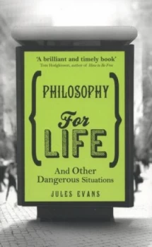 Image of Philosophy for Life and Other Dangerous Situations by Jules Evans Paperback