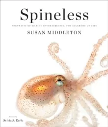 Image of Spineless : Portraits of Marine Invertebrates, the Backbone of Life