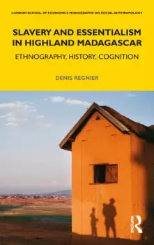 Image of Slavery and Essentialism in Highland MadagascarEthnography History Cognition