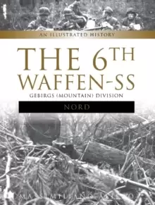 Image of 6th Waffen-SS Gebirgs (Mountain) Division "Nord": An Illustrated History