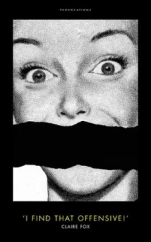 Image of I Find That Offensive by Claire Fox Hardback