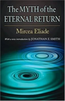 Image of The Myth of the Eternal Return by Mircea Eliade Paperback