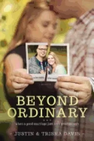 Image of beyond ordinary when a good marriage just isnt good enough