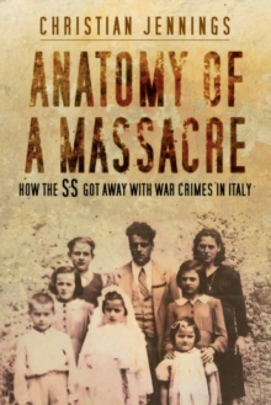 Image of Anatomy of a Massacre : How the SS Got Away with War Crimes in Italy Paperback / softback