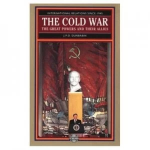 Image of The Cold War the Great Powers and Their Allies by John Dunbabin Book