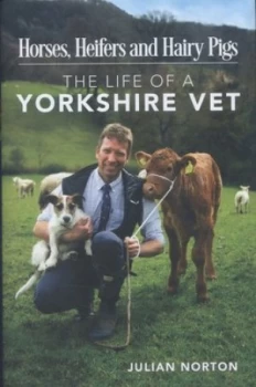 Image of Horses Heifers and Hairy Pigs by Julian Norton Hardback